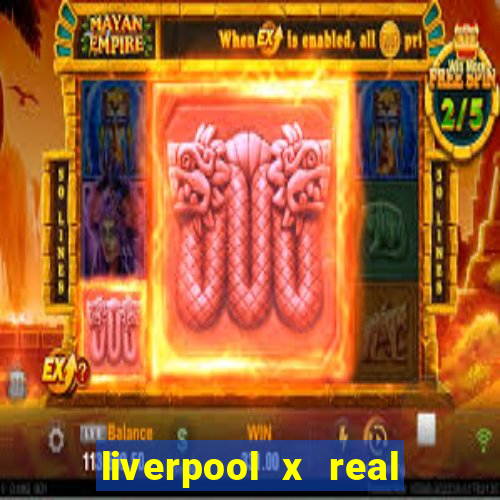 liverpool x real madrid ao vivo futemax